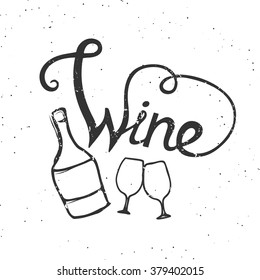 Vector illustration with hand drawn wine bottle and stemware. Hand lettering quote - wine.