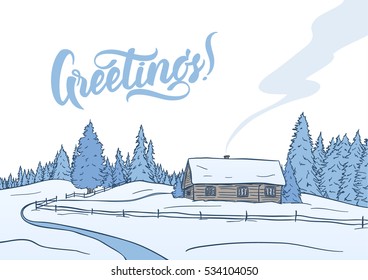 Vector illustration: Hand drawn  winter landscape with small house in pine forest. Christmas postcard. Lettering Greetings.