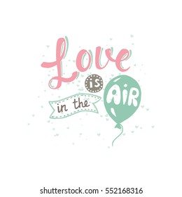 Vector illustration. Hand drown lettering with phrase Love is in the air.