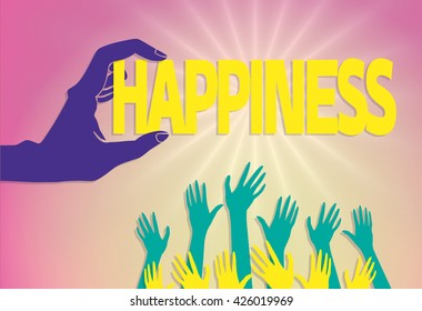 A vector illustration of a hand holding the word "HAPPINESS" just out of reach of a crowd of smaller hands reach upward.