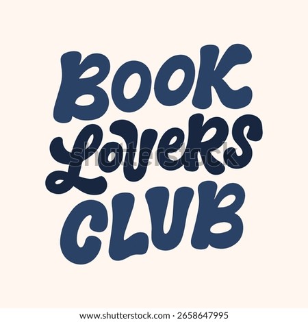Vector illustration with hand lettered design. Book lovers club. Hand drawn quote for t-shirts, cards, posters, and etc.