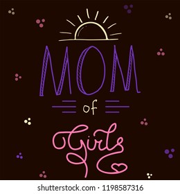 Vector illustration Hand letterimg Mom of girls. Hand-drawn. Mother's day greeting card and poster