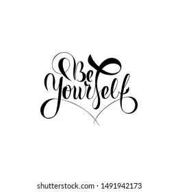 Vector illustration with hand lettering - Be yourself. Motivational phrase. Black text. Isolated word. Drawn art sign. For logotype, greeting card, poster, banner, tag. Phrase for t-shirt and hoodie