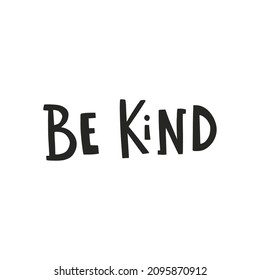 vector illustration, hand lettering be kind text, funny quote for children related products, textile, posters, apparel