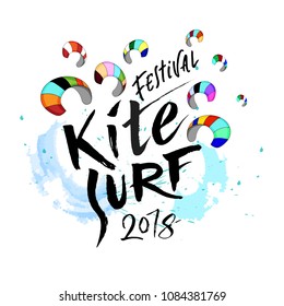 Vector illustration with hand lettering "Festival Kite surf 2018. Colorful kite, black letters, waves. 