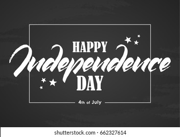 Vector illustration: Hand lettering of Happy Independence Day in frame on blackboard background. Fourth of July.