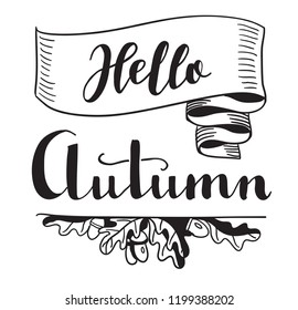 Vector illustration of hand lettering "hello autumn", isolated on white background. Inscription on a ribbon with decorative leaves of oak and acorns.