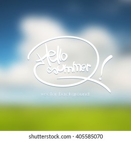 Vector illustration: hand lettering Hello Summer on the blurred background. Field, sky, clouds.