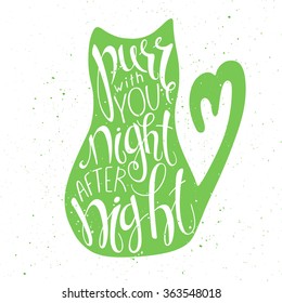 vector illustration of hand lettering inspiring quote - purr with you night after night in cat silhouette. Can be used for valentines day nice gift card. Made in trend green flash color . 