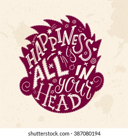 Vector Illustration Of Hand Lettering Inspiring Quote - Happiness Is All In Your Head. All The Letters Are In Head Shape Silhouette.