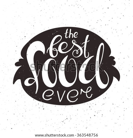 vector illustration of hand lettering inspiring quote - the best food ever in hamburger silhouette