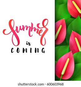 vector illustration of hand lettering poster - summer is coming with paper sheet on a background of blooming anthurium.