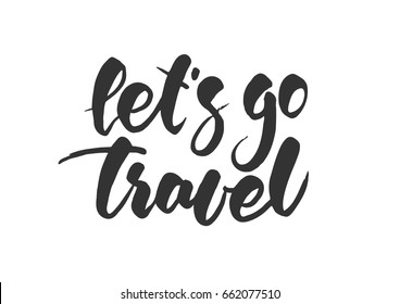 Vector illustration. Hand lettering print of Let's go Travel on white background.