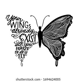 Vector illustration - hand lettering quote in butterfly silhouette. Your wings already exists, all you have to do is fly - for cards, prints, t-shirts and posters. Calligraphic hand-lettering design