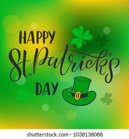 Vector illustration of hand lettering St. Patrick's Day decorated with green irish hat and shmrock  on green blurred background for card, print, greeting card, banner, invitation. Hand drawn irish cel