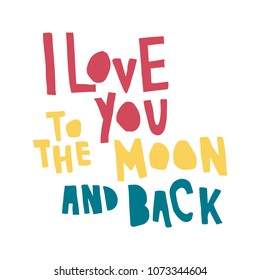 vector illustration, hand lettering text, I love you to the moon and back