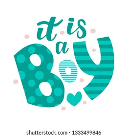Vector illustration - hand lettering with text "It is a boy". For baby postcard and poster.