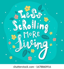 vector illustration with hand lettering text, less scrolling, more living