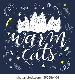 vector illustration of hand lettering text - warm cats. There are three cute fluffy cats, surrounded with curly, swirly, paw print, bird and feather shapes.