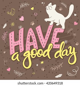 vector illustration of hand lettering text - have good day. There is cute fluffy cats, surrounded with curly, swirly, paw print, bird and feather shapes.