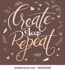 vector illustration of hand lettering text - create sleep repeat. It is surrounded with decorative elements - feathers, stars and flowers.