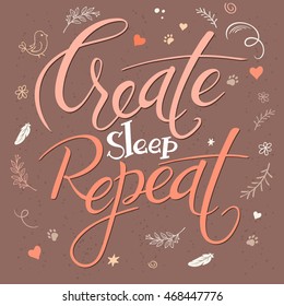 vector illustration of hand lettering text - create sleep repeat. It is surrounded with decorative elements - feathers, stars and flowers.