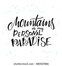 vector illustration of hand lettering winter phrase with snowflakes. Mountains is my personal paradise.