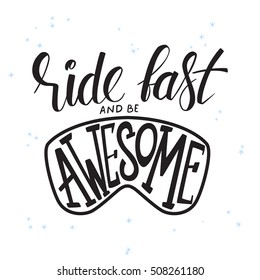 vector illustration of hand lettering winter phrase with snowflakes. ride fast and be awesome