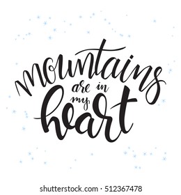 vector illustration of hand lettering winter phrase with snowflakes. mountains are in my heart.