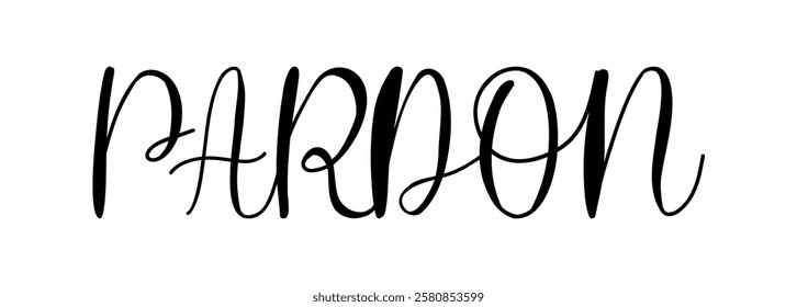 Vector illustration hand Lettering word Pardon isolated on a white background for icon, logo, badge, cards, poster, banner,