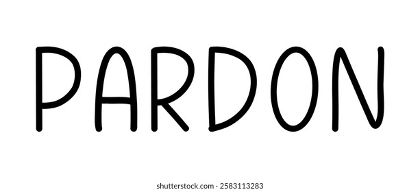 Vector illustration hand Lettering word Pardon isolated on a white background for icon, logo, badge, cards, poster, banner,