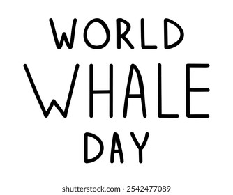 Vector illustration hand lettering World Whale Day for icon, logo, badge, cards, poster, banner