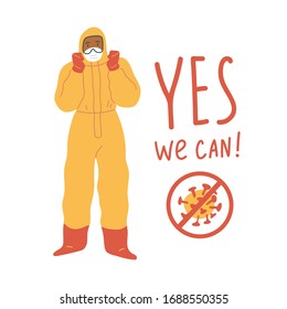 Vector illustration with hand lettering Yes We Can. Coronavirus pandemic . Men in medical protective suit believes that we will defeat COVID-19. Virus is crossed out.