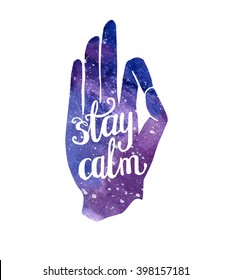 Vector illustration with hand in pose Jnana or Chin mudra and hand written phrase Stay calm. Bright background with watercolor space texture with motivational inscription. Poster and card design.