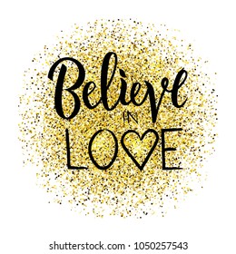 Vector illustration of hand sketched Believe in love text for clothes. Calligraphy badge, tag, icon. Girl, boy, man, woman fashion banner, print, design. Lettering typography. 