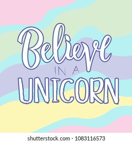 Vector illustration of hand sketched  Believe in a unicorn text. Calligraphy badge, tag, icon. Girl, woman fashion banner, print, design. Lettering typography. 