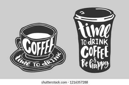 Vector illustration with hand sketched lettering "Time to drink coffee and be happy". Template for party banner, design, print, poster. Motivational vector lettering typography poster.
