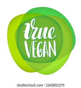 Vector illustration with hand sketched lettering "True vegan". Template for cafe, design, print, poster, card, home interior, t-shirt. Vector lettering typography poster.