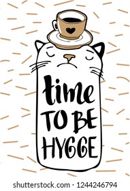 Vector illustration with hand sketched lettering "Time to be hygge". Template for cafe, design, print, poster, card, home interior. Vector lettering typography poster.