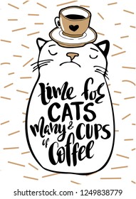 Vector illustration with hand sketched lettering "Time for cats and many cups of coffee". Template for cafe, design, print, poster, card, home interior. Vector lettering typography poster.