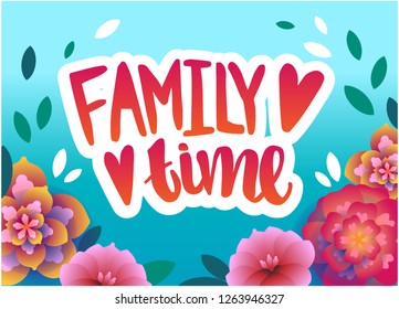 Vector illustration with hand sketched lettering "Family time". Template for design, print, poster, card, home interior. Vector lettering typography poster.