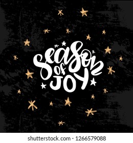 Vector illustration with hand sketched lettering "Season of joy". Template for card, design, print, poster, party, home interior. Vector lettering typography poster.