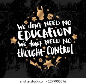 Vector illustration with hand sketched lettering "We don't need no education". Template for card, design, print, poster, t-shirt. Vector lettering typography poster.