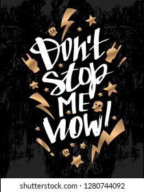 Vector illustration with hand sketched lettering "Don't stop me now". Template for card, design, print, poster, t-shirt. Vector lettering typography poster.