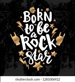 Vector illustration with hand sketched lettering "Born to be a rock star". Template for card, design, print, poster, t-shirt. Vector lettering typography poster.