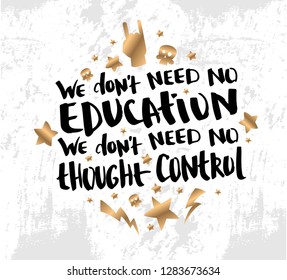 Vector illustration with hand sketched lettering "We don't need no education". Template for card, design, print, poster, t-shirt. Vector lettering typography poster.