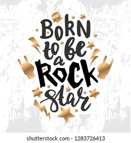 Vector illustration with hand sketched lettering "Born to be a rock star". Template for card, design, print, poster, t-shirt. Vector lettering typography poster.