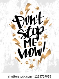 Vector illustration with hand sketched lettering "Don't stop me now". Template for card, design, print, poster, t-shirt. Vector lettering typography poster.