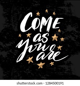 Vector illustration with hand sketched lettering "Come as you are". Template for card, design, print, poster, t-shirt. Vector lettering typography poster.
