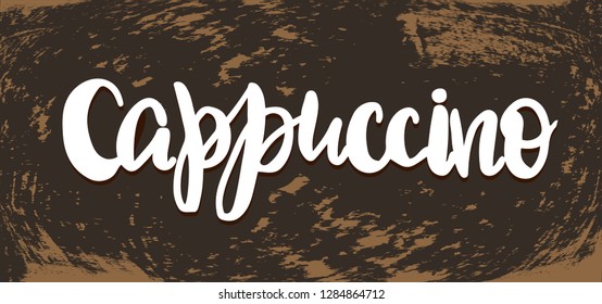 Vector illustration with hand sketched lettering "Cappuccino". Template for cafe, advertising, card, design, print, poster, menu. Vector lettering typography poster.